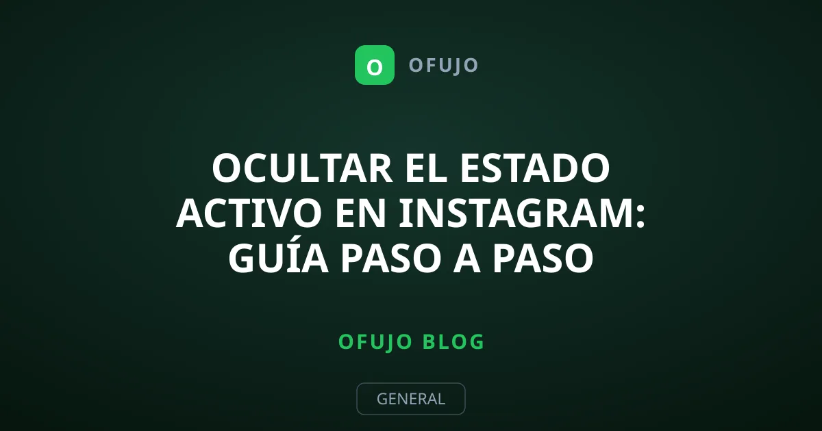 Ocultar el estado activo en Instagram: guía paso a paso